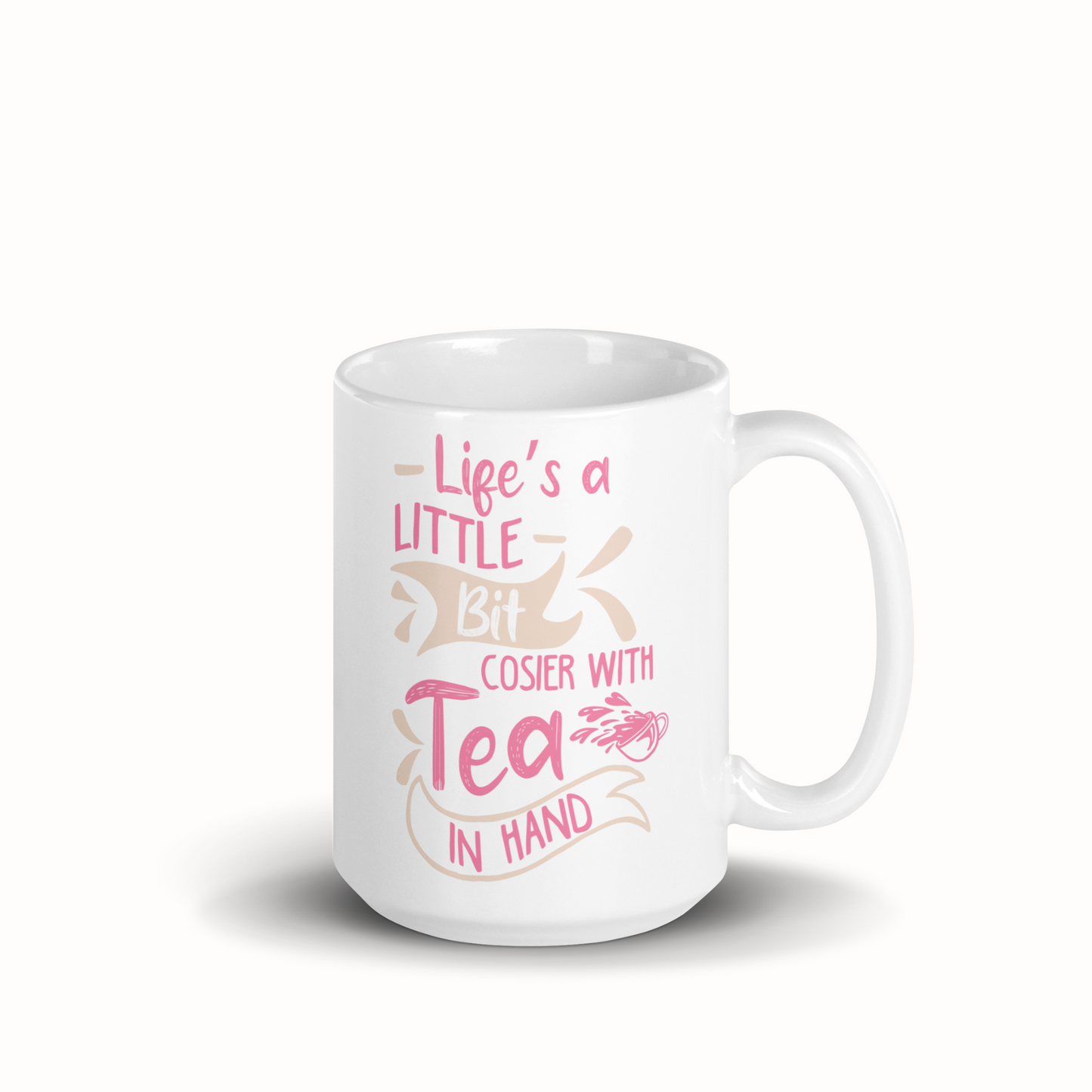 Tasse Feel Positive 15oz "Life's a bit Little Bit Cosier with Tea in hand"