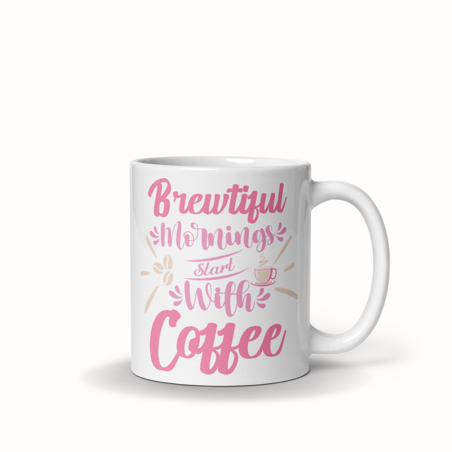 Tasse 11oz "Brewtiful mornings start with coffee"