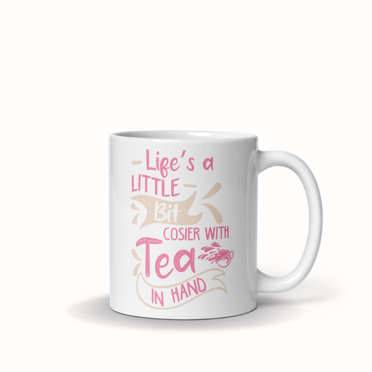 Tasse 11oz "Life's a bit Little Bit Cosier with Tea in hand"