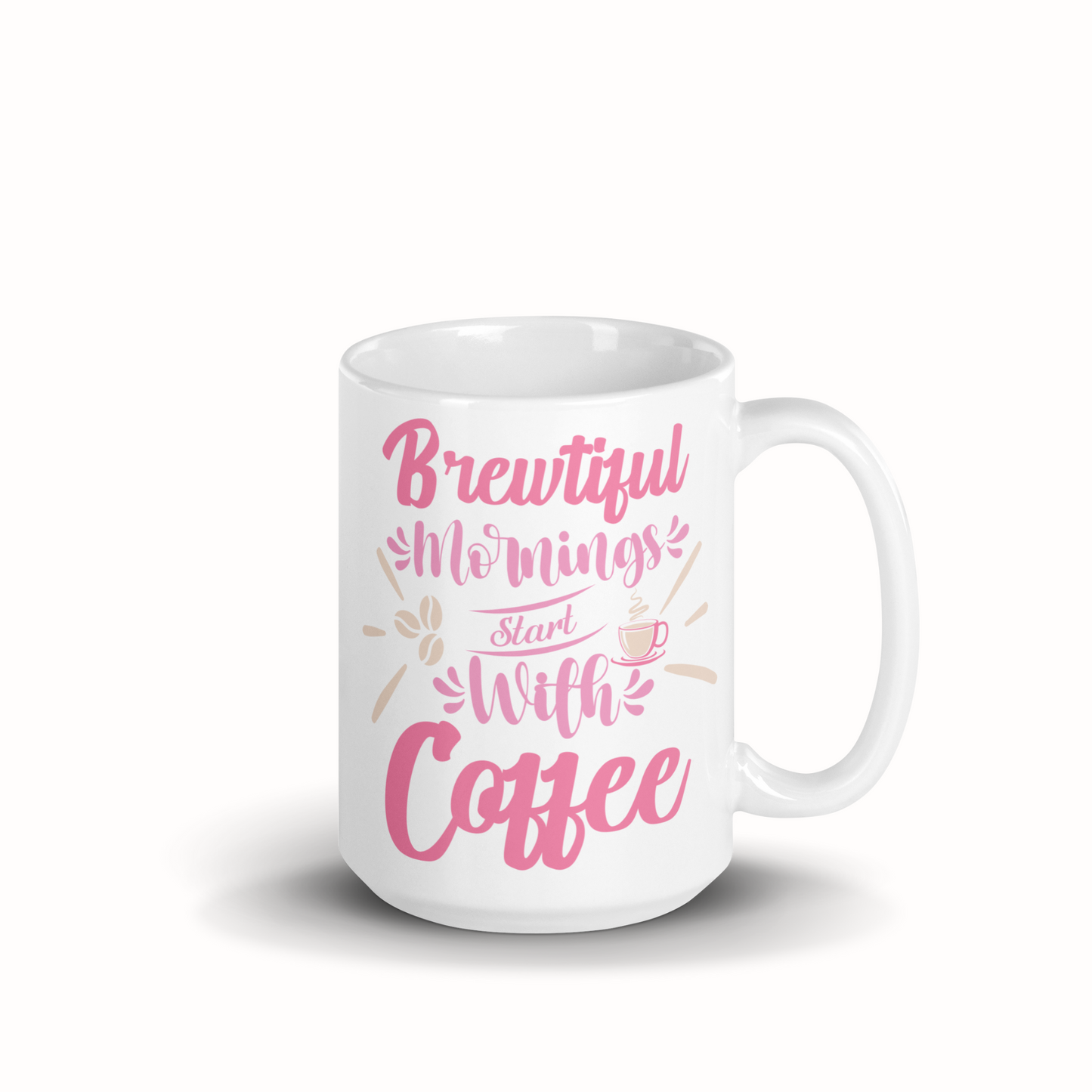 Tasse Feel Positive 15oz "Brewtiful mornings start with coffee"