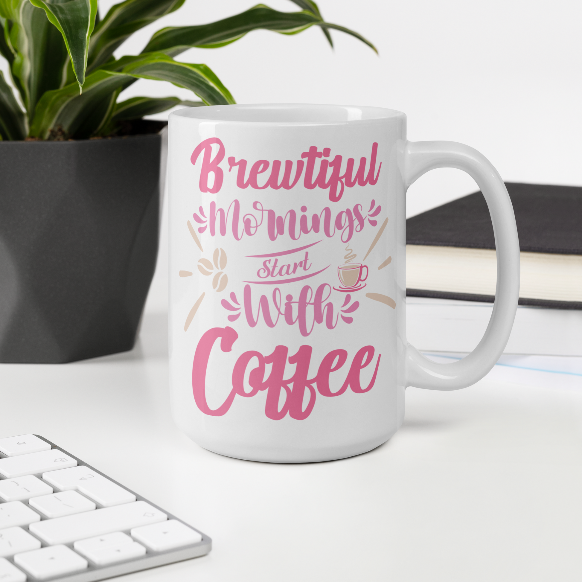 Tasse Feel Positive 15oz "Brewtiful mornings start with coffee"