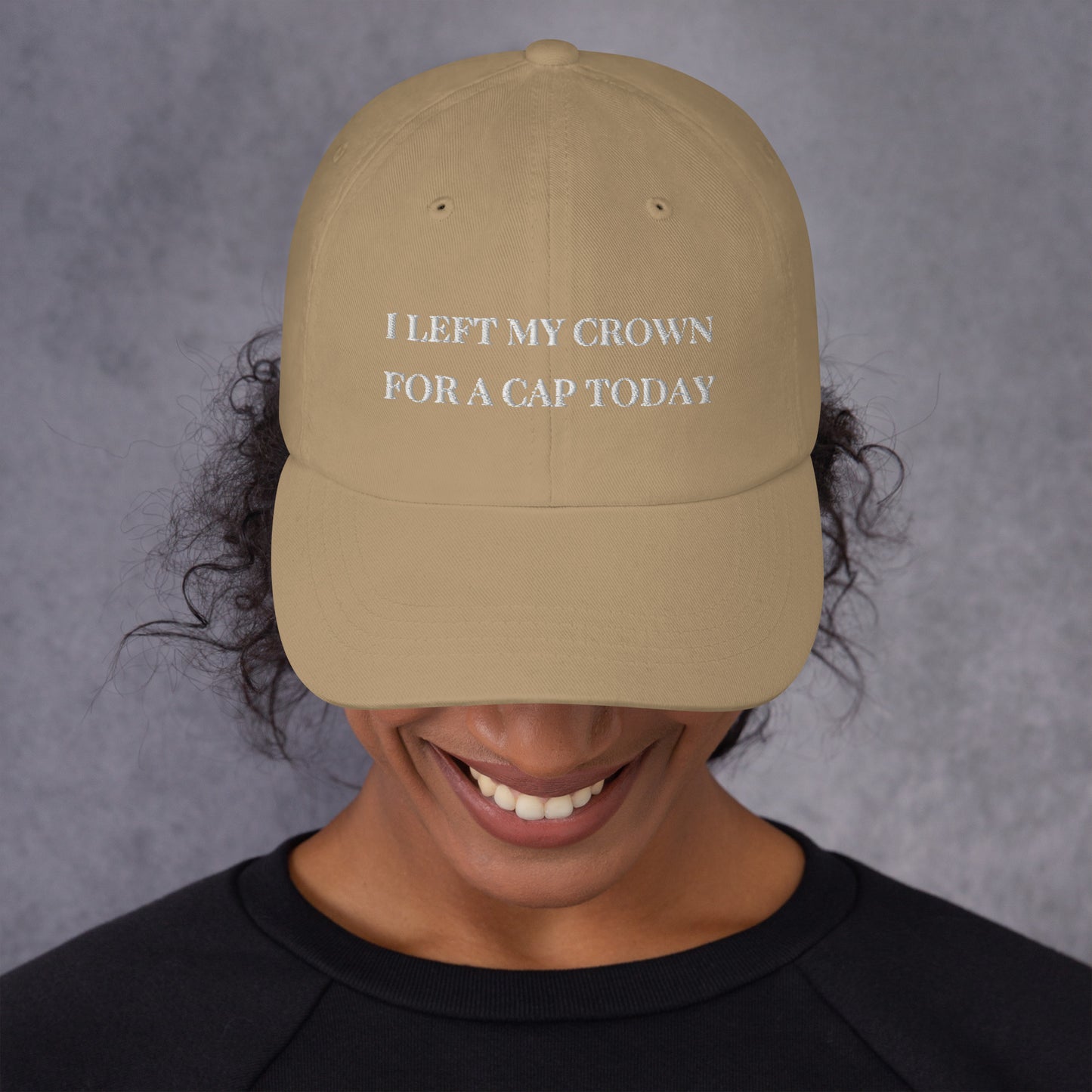 Casquette "I Left My Crown For a Cap Today"