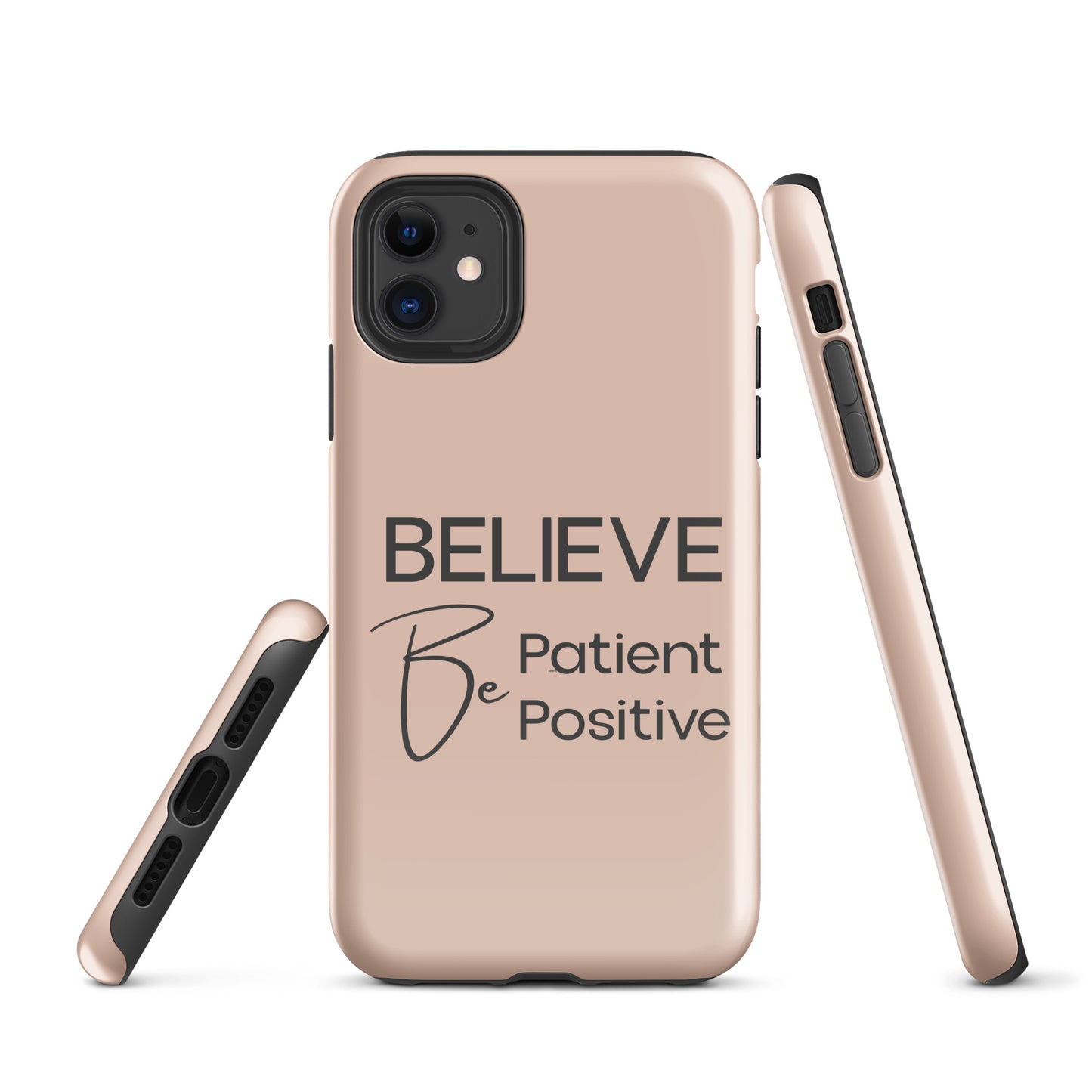 Believe, Be Patient, Be Positive iPhone Solid Case