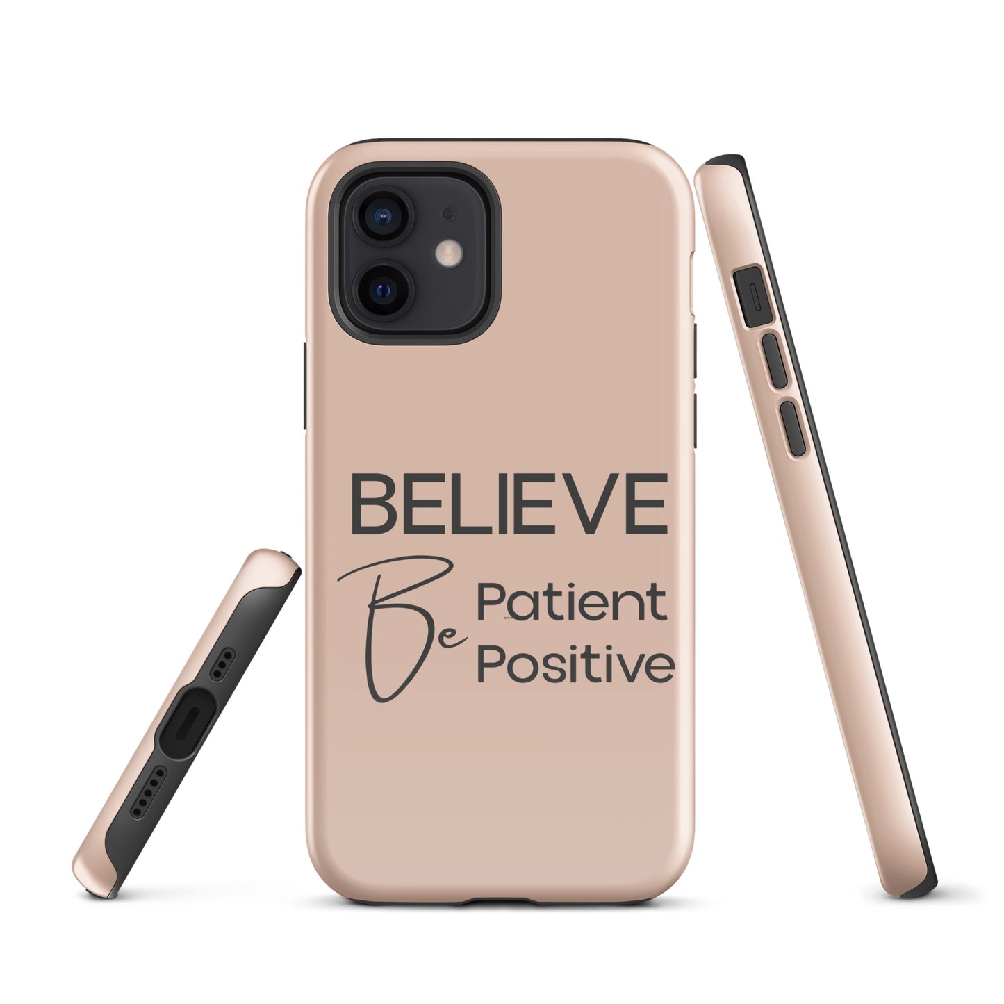 Believe, Be Patient, Be Positive iPhone Solid Case