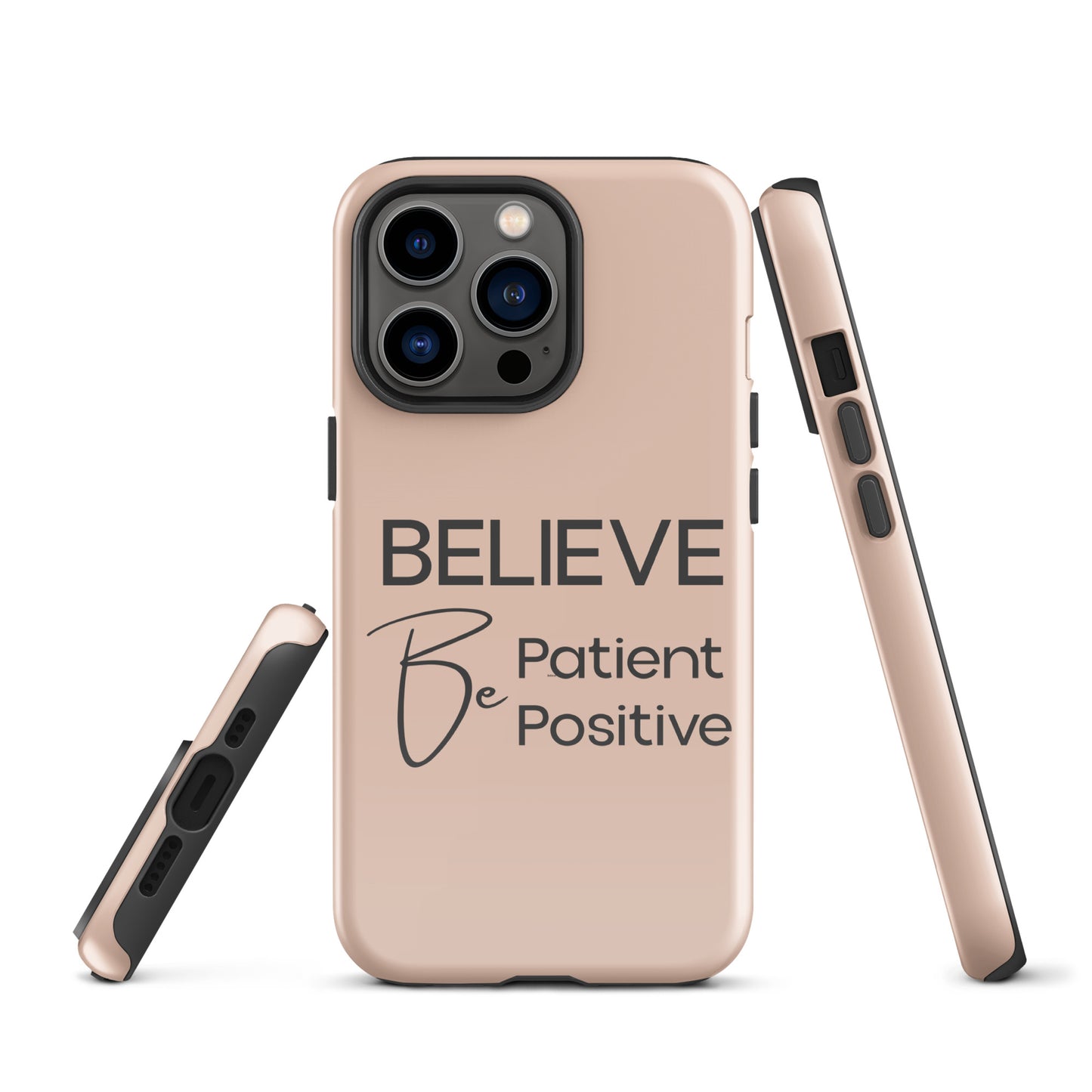 Believe, Be Patient, Be Positive iPhone Solid Case