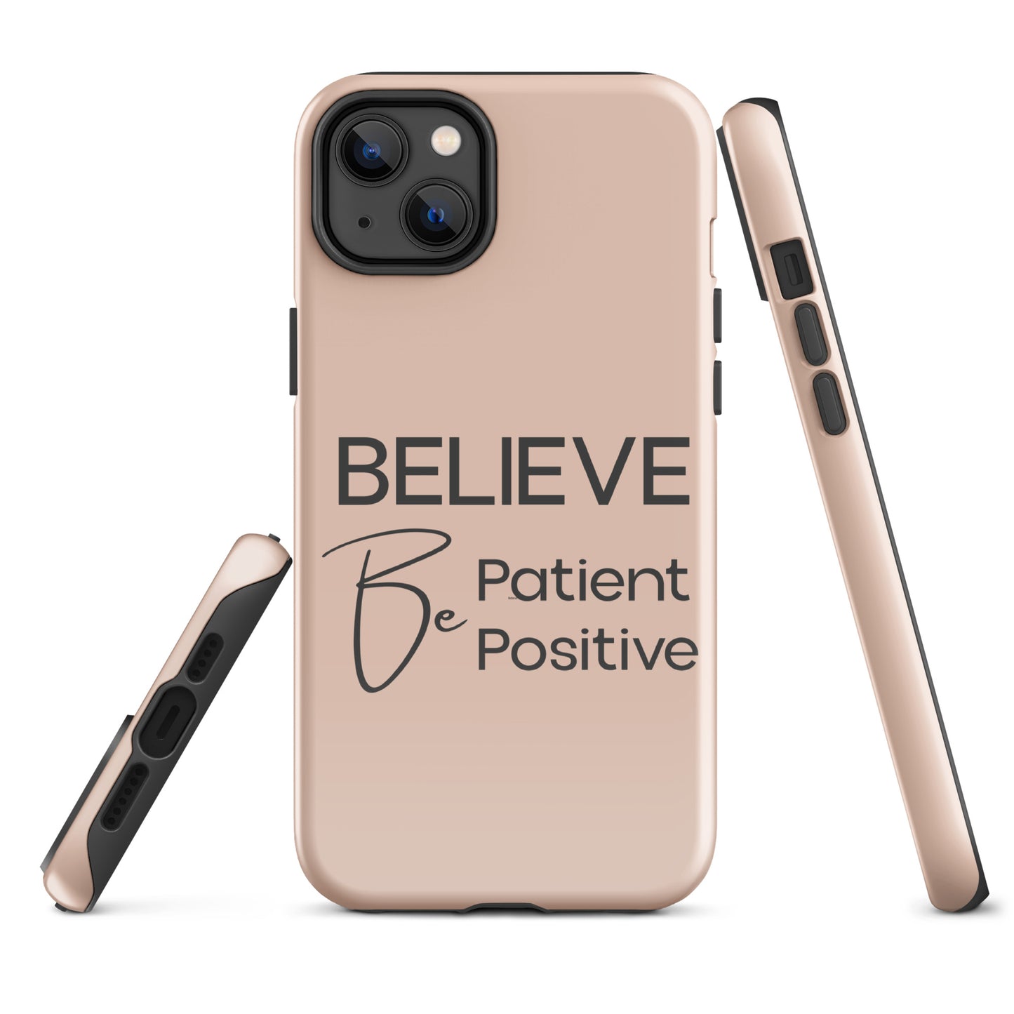 Believe, Be Patient, Be Positive iPhone Solid Case