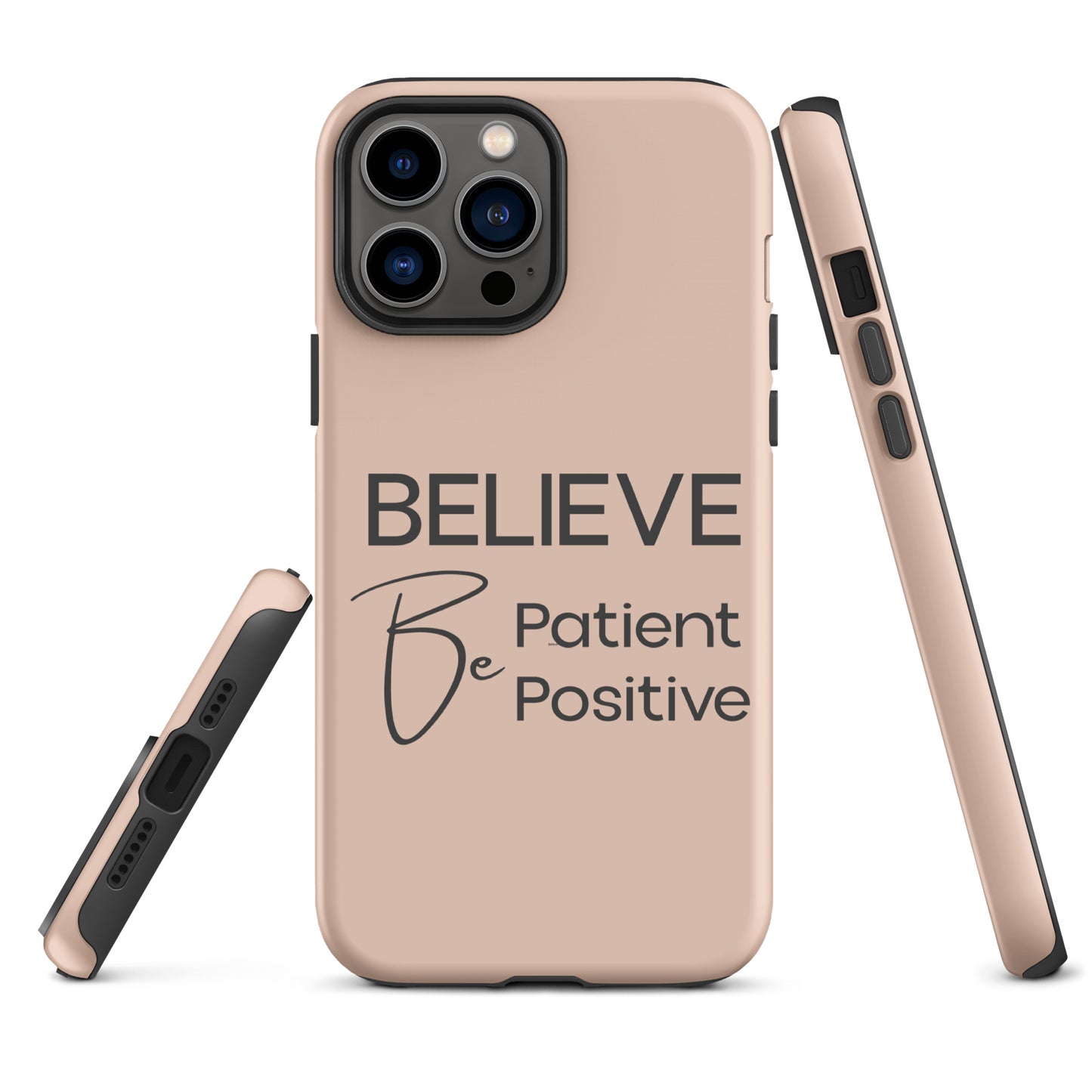 Believe, Be Patient, Be Positive iPhone Solid Case