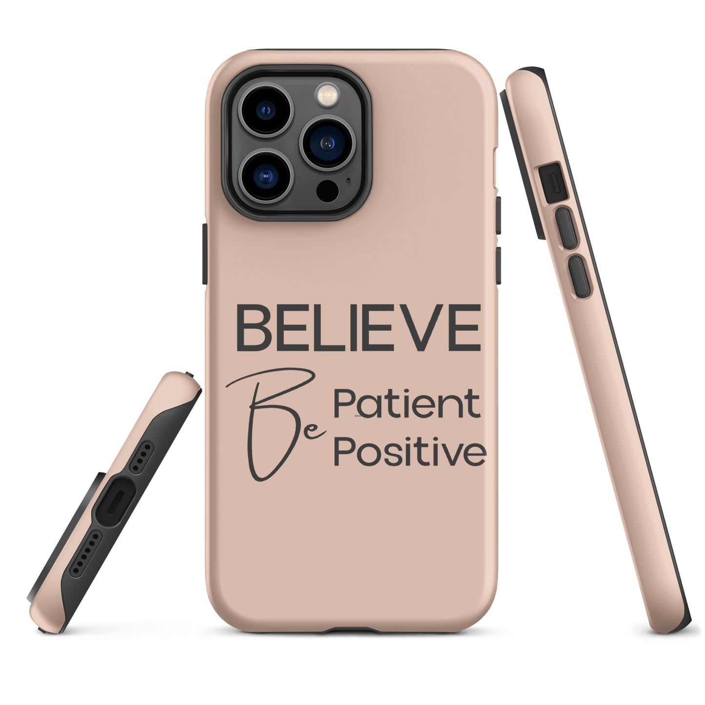 Believe, Be Patient, Be Positive iPhone Solid Case